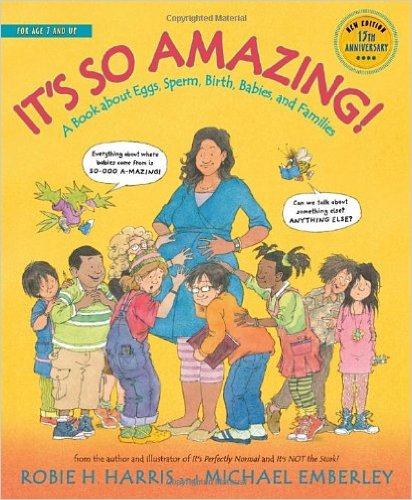 It's So Amazing!: A Book about Eggs, Sperm, Birth, Babies, Bodies, Families and Friends