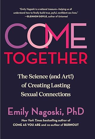 Come Together: The Science (and art!) of Creating Lasting Sexual Connecctions