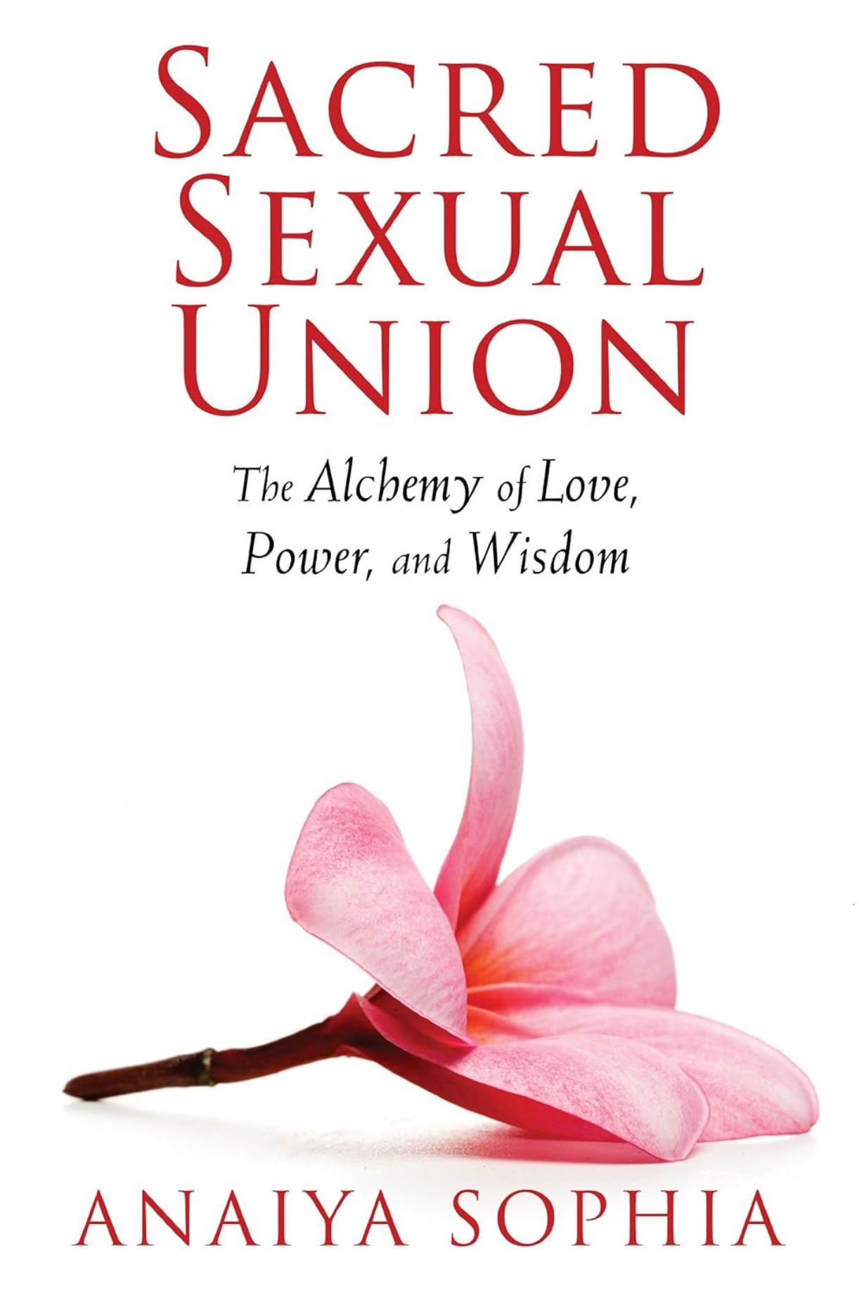 Sacred Sexual Union The Alchemy of Love, Power and Wisdom