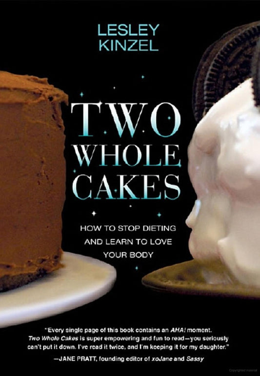 Two Whole Cakes: How to Stop Dieting and Learn to Love Your Body