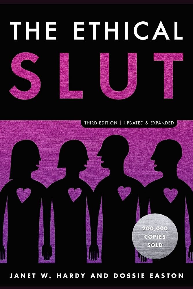 The Ethical Slut: A Practical Guide to Polyamory, Open Relationships & Other Adventures 3rd Edition