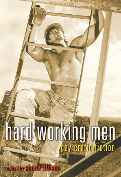 Hard Working Men: Gay Erotic Fiction