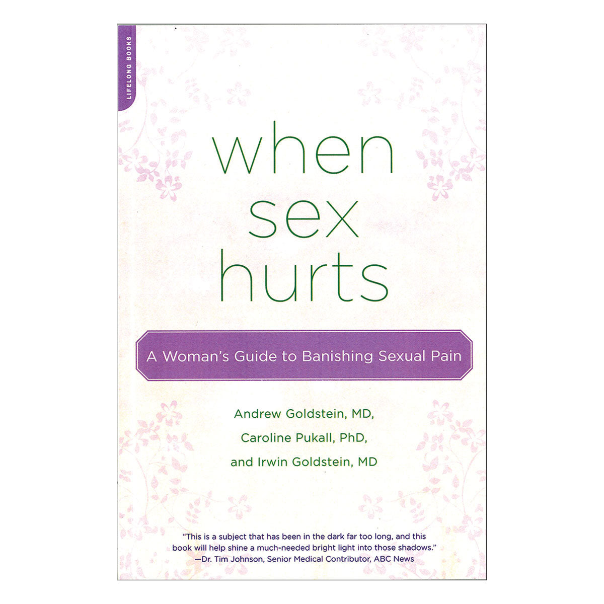 When Sex Hurts: A Woman's Guide to Banishing Sexual Pain